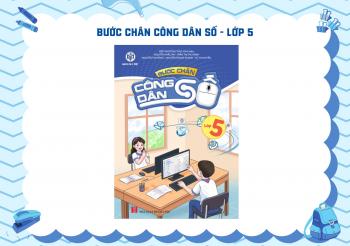 BƯỚC CHÂN CÔNG DÂN SỐ LỚP 5