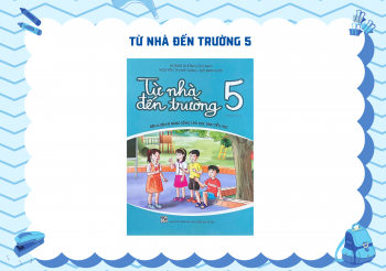 TỪ NHÀ ĐẾN TRƯỜNG 5
